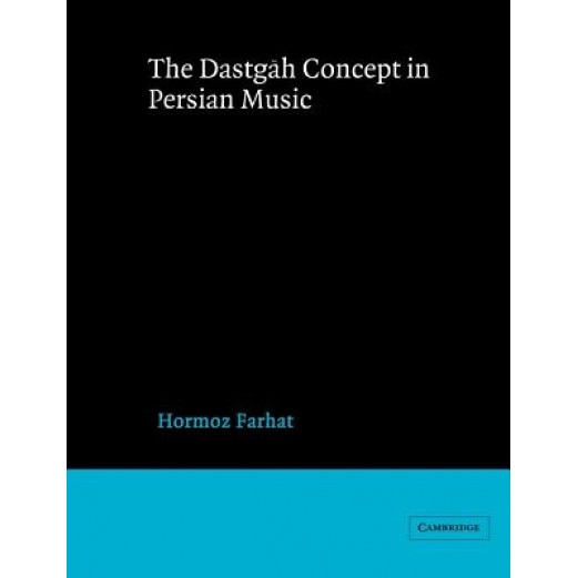 The Dastgah Concept in Persian Music, Hormoz Farhat (Author)