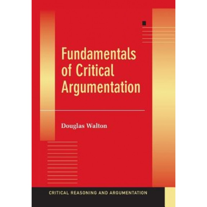 Fundamentals of Critical Argumentation, Douglas Walton (Author)