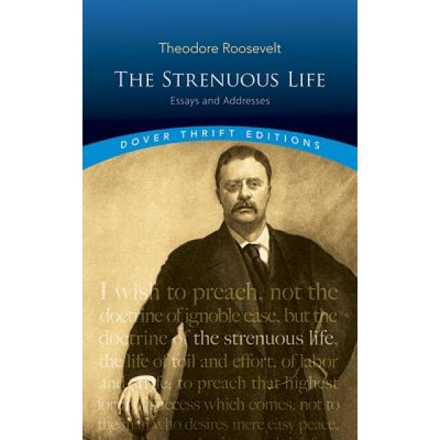 The Strenuous Life: Essays and Addresses, Theodore Roosevelt