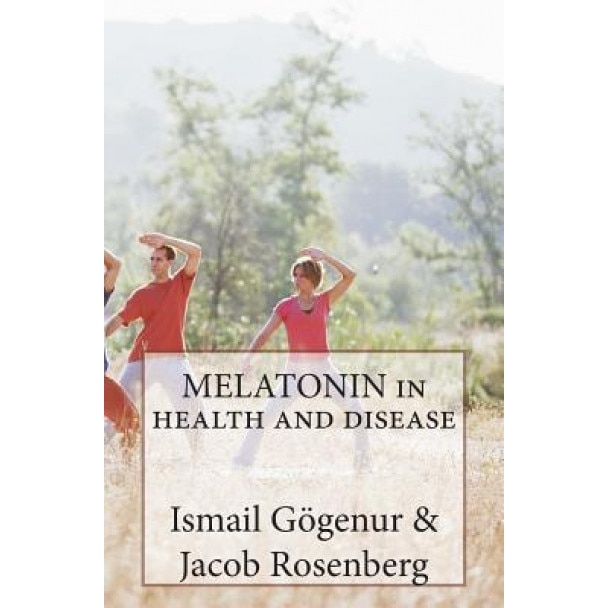 Melatonin in Health and Disease - Ismail Gogenur (Author)