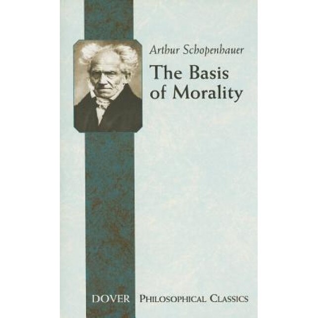 The Basis of Morality, Arthur Schopenhauer (Author)