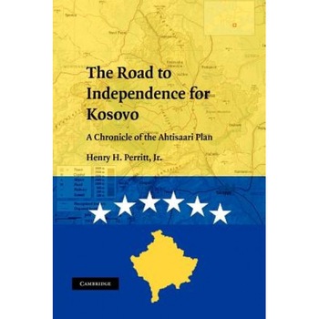 The Road to Independence for Kosovo: A Chronicle of the Ahtisaari Plan, Henry H., JR. Perritt (Author) The Road to Independence for Kosovo: A Chronicle of the Ahtisaari Plan, Henry H., JR. Perritt (Author)