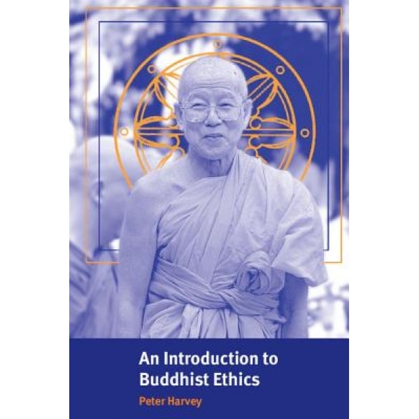 An Introduction to Buddhist Ethics: Foundations, Values and Issues, Peter Harvey (Author)