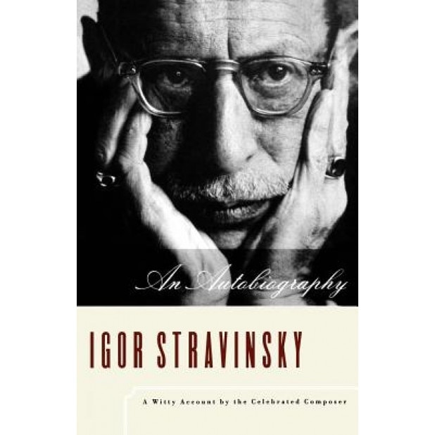 Igor Stravinsky: An Autobiography, Igor Stravinsky (Author)
