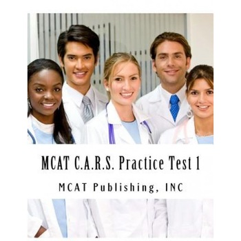 MCAT C.A.R.S. Practice Test 1: 2016 Edition, McAt Publishing Inc (Author) MCAT C.A.R.S. Practice Test 1: 2016 Edition, McAt Publishing Inc (Author)
