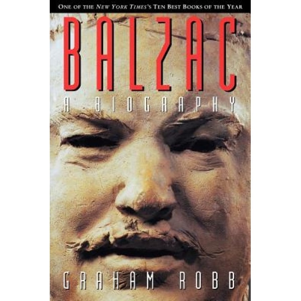 Balzac: A Biography, Graham Robb