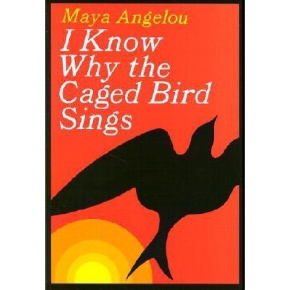 I Know Why the Caged Bird Sings, Maya Angelou