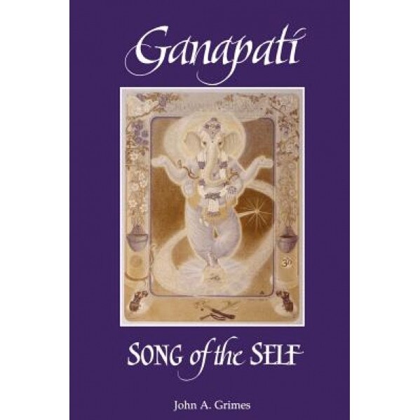 Ganapati: Song of the Self, John A. Grimes