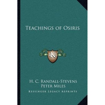 Teachings of Osiris, H. C. Randall-Stevens (Author) Teachings of Osiris, H. C. Randall-Stevens (Author)