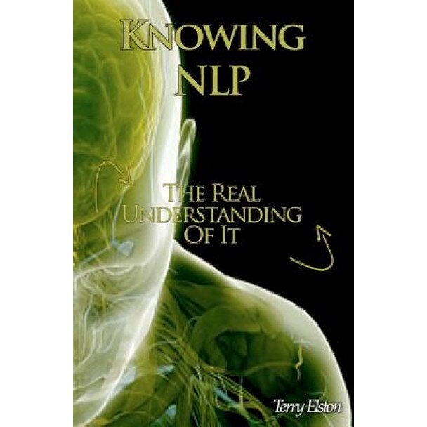 Knowing Nlp: The Real Understanding of It - Terry Elston (Author)