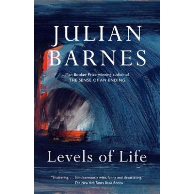 Levels of Life, Julian Barnes (Author)
