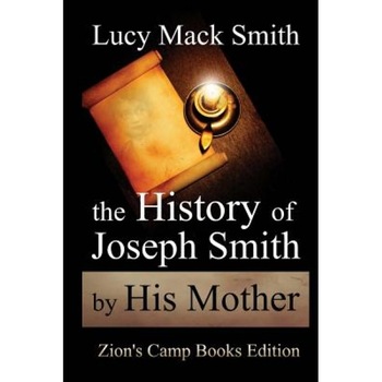 The History of Joseph Smith by His Mother, Lucy Mack Smith (Author) The History of Joseph Smith by His Mother, Lucy Mack Smith (Author)