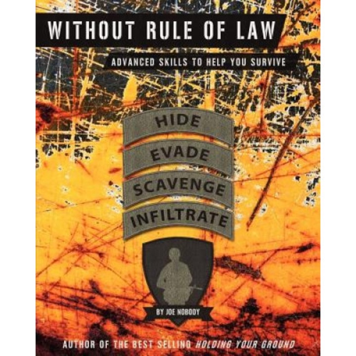 Without Rule of Law: Advanced Skills to Help You Survive, Joe Nobody (Author)