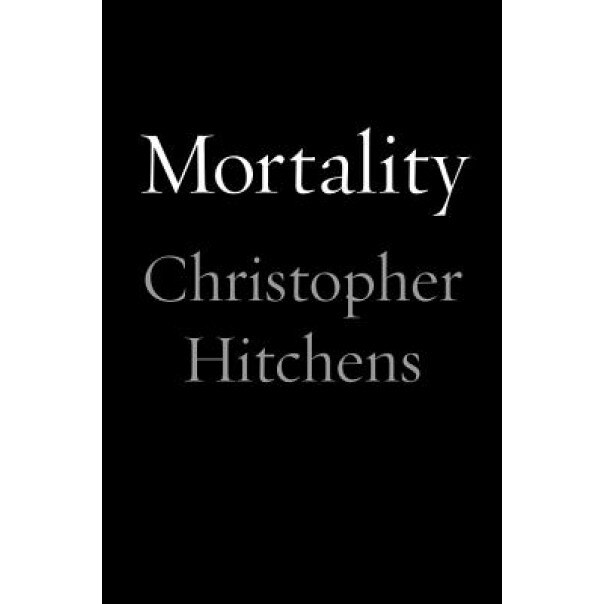 Mortality, Christopher Hitchens (Author)