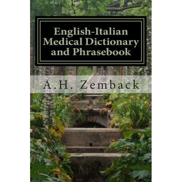 English-Italian Medical Dictionary and Phrasebook: Italian-English - A. H. Zemback (Author)