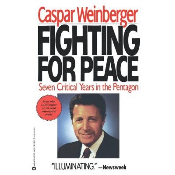 Fighting for Peace: 7 Critical Years in the Pentagon, Casper W. Weinberger (Author)