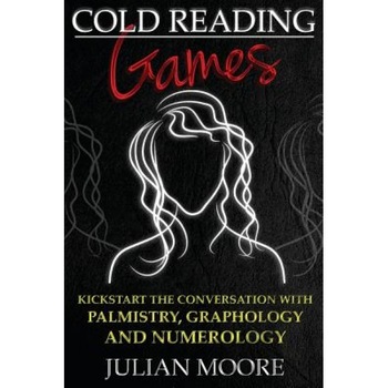 Cold Reading Games: Kickstart the Conversation with Palmistry, Graphology and Numerology, Julian Moore (Author) Cold Reading Games: Kickstart the Conversation with Palmistry, Graphology and Numerology, Julian Moore (Author)