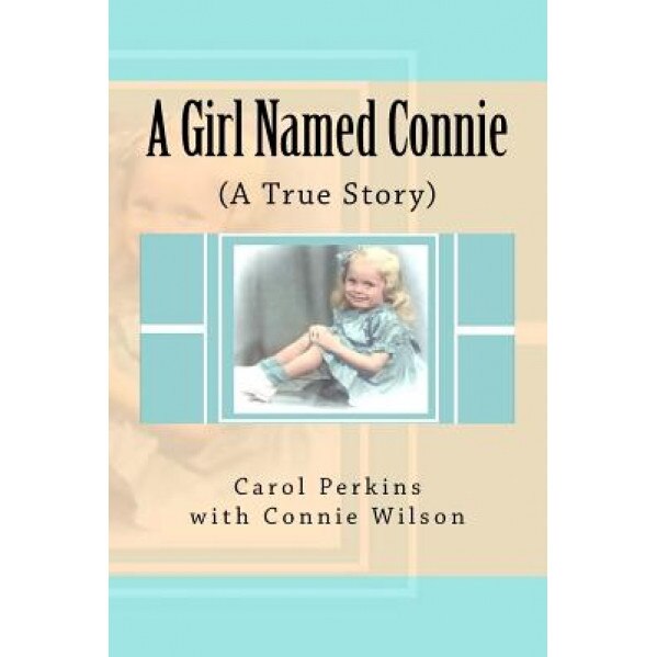 A Girl Named Connie: ( a True Story), Carol Perkins (Author)