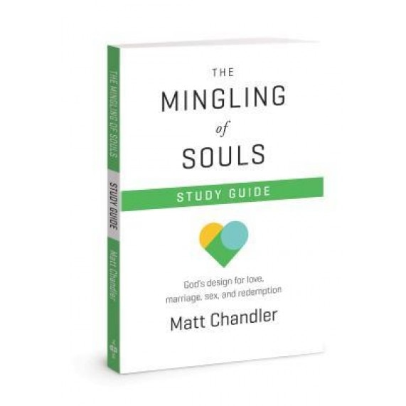 The Mingling of Souls Study Guide, Matt Chandler (Author)