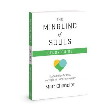 The Mingling of Souls Study Guide, Matt Chandler (Author) The Mingling of Souls Study Guide, Matt Chandler (Author)