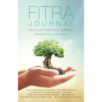 Fitra Journal: The Muslim Homeschool Quarterly: Getting Started, Brooke Benoit (Author) Fitra Journal: The Muslim Homeschool Quarterly: Getting Started, Brooke Benoit (Author)