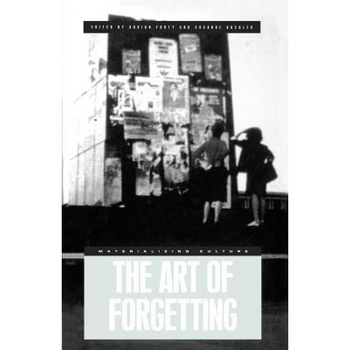 The Art of Forgetting, Adrian Forty (Editor) The Art of Forgetting, Adrian Forty (Editor)