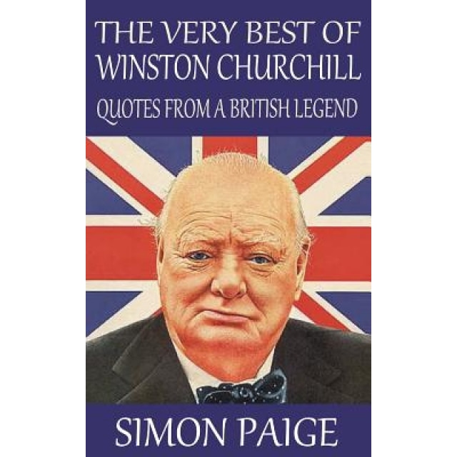 The Very Best of Winston Churchill: Quotes from a British Legend, Simon Paige (Author)