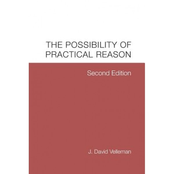 The Possibility of Practical Reason, J. David Velleman (Author)