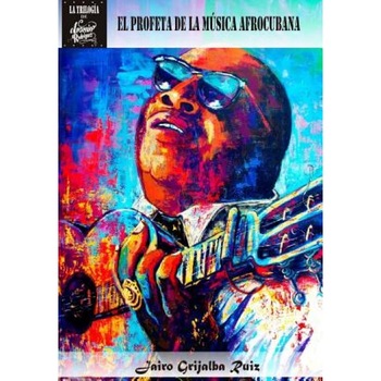 Arsenio Rodriguez: El Profeta de La Musica Afrocubana, Jairo Grijalba Ruiz (Author) Arsenio Rodriguez: El Profeta de La Musica Afrocubana, Jairo Grijalba Ruiz (Author)