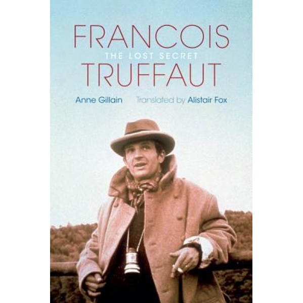 Fran OIS Truffaut: The Lost Secret, Anne Gillain (Author)