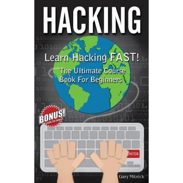 Hacking: Learn Hacking Fast! Ultimate Course Book for Beginners, Gary Mitnick (Author)