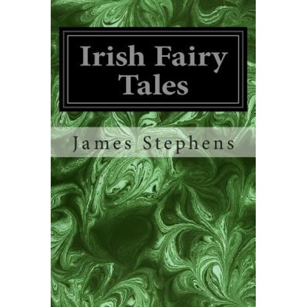 Irish Fairy Tales, James Stephens (Author)