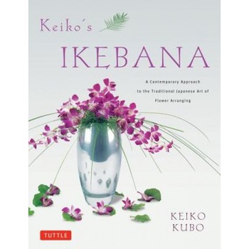 Keiko's Ikebana: A Contemporary Approach to the Traditional Japanese Art of Flower Arranging, Keiko Kubo (Author) Keiko's Ikebana: A Contemporary Approach to the Traditional Japanese Art of Flower Arranging, Keiko Kubo (Author)