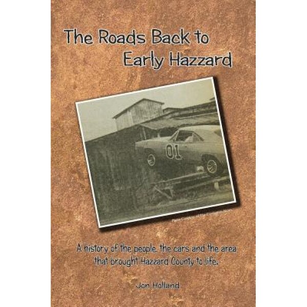 The Roads Back to Early Hazzard, Jon Holland (Author)