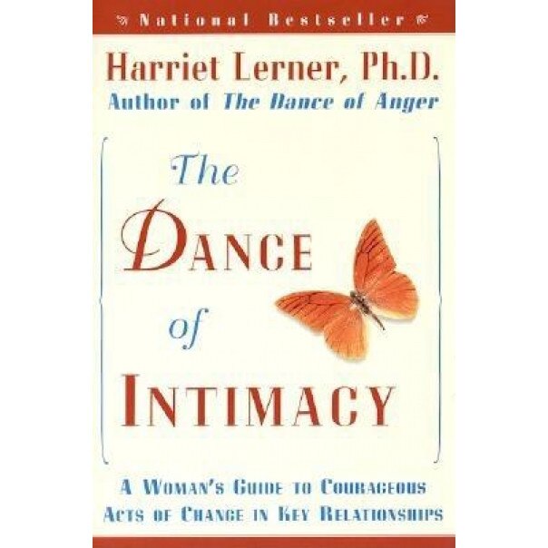 The Dance of Intimacy: A Woman's Guide to Courageous Acts of Change in Key Relationships, Harriet Goldhor Lerner