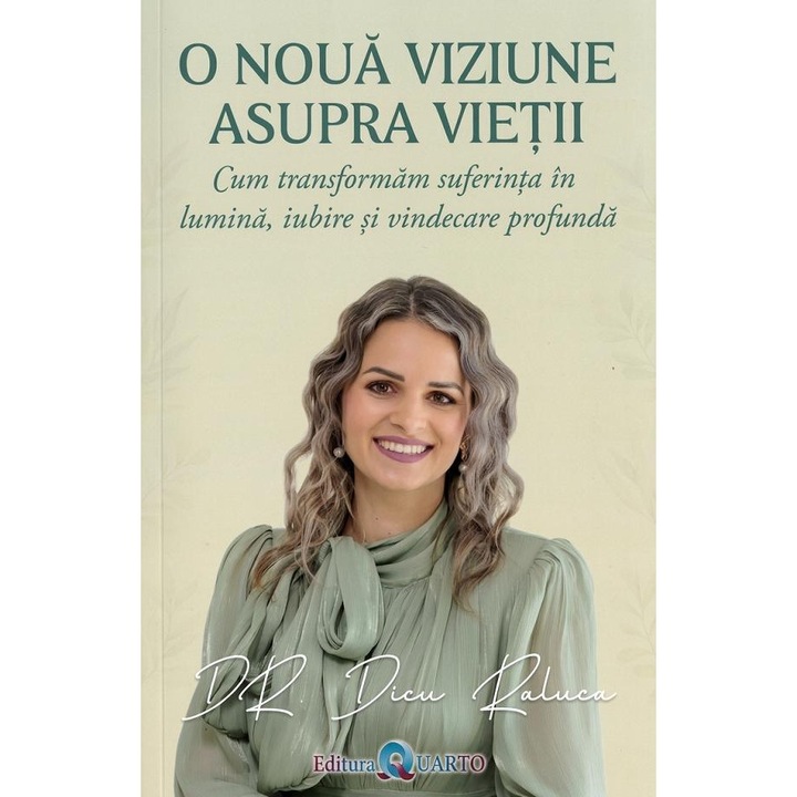 O Noua Viziune Asupra Vietii - Raluca Dicu