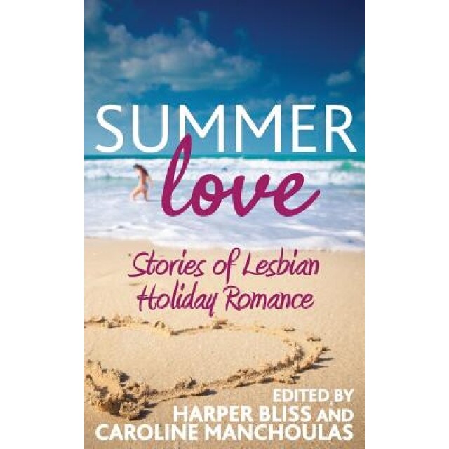 Summer Love: Stories of Lesbian Holiday Romance, Harper Bliss (Author)