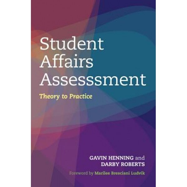 Student Affairs Assessment: Theory to Practice, Gavin W. Henning (Author)