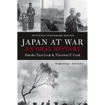 Japan at War: An Oral History, Haruko Taya Cook Japan at War: An Oral History, Haruko Taya Cook