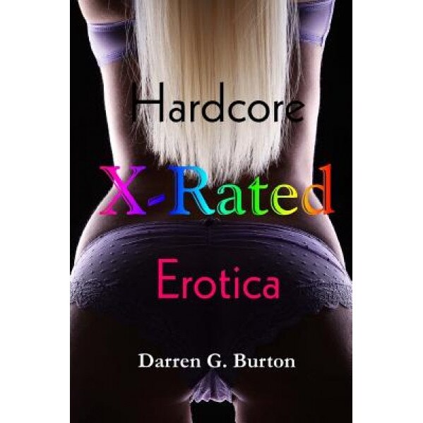 X-Rated Hardcore Erotica, Darren G. Burton (Author)