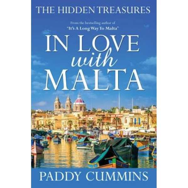 In Love with Malta: The Hidden Treasures, Paddy Cummins (Author)