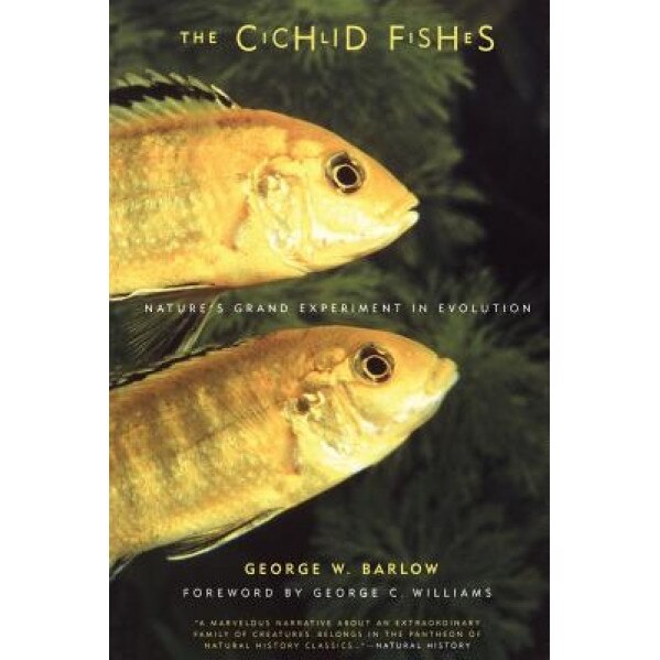 The Cichlid Fishes: Nature's Grand Experiment in Evolution, George W. Barlow (Author)