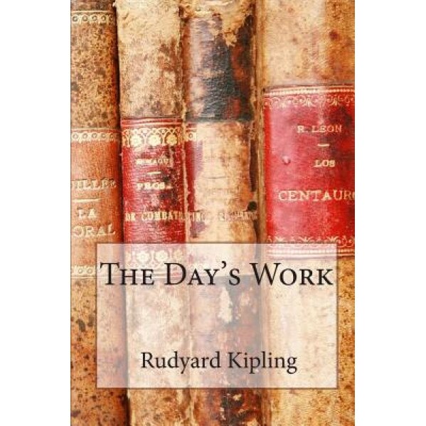 The Day's Work: Rudyard Kipling, Rudyard Kipling (Author)