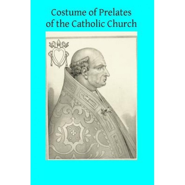 Costume of Prelates of the Catholic Church, John Abel Nainfa Ss (Author)