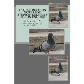 9-1 Gcse Revision Notes for Stephen Kelman's Pigeon English: Study Guide (All Chapters, Page-By-Page Analysis), MR Joe Broadfoot (Author) 9-1 Gcse Revision Notes for Stephen Kelman's Pigeon English: Study Guide (All Chapters, Page-By-Page Analysis), MR Joe Broadfoot (Author)