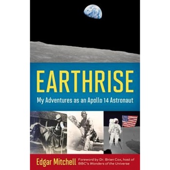 Earthrise: My Adventures as an Apollo 14 Astronaut, Edgar Mitchell (Author) Earthrise: My Adventures as an Apollo 14 Astronaut, Edgar Mitchell (Author)