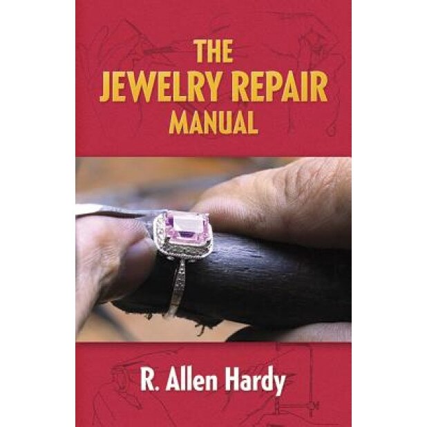 The Jewelry Repair Manual, R. Allen Hardy