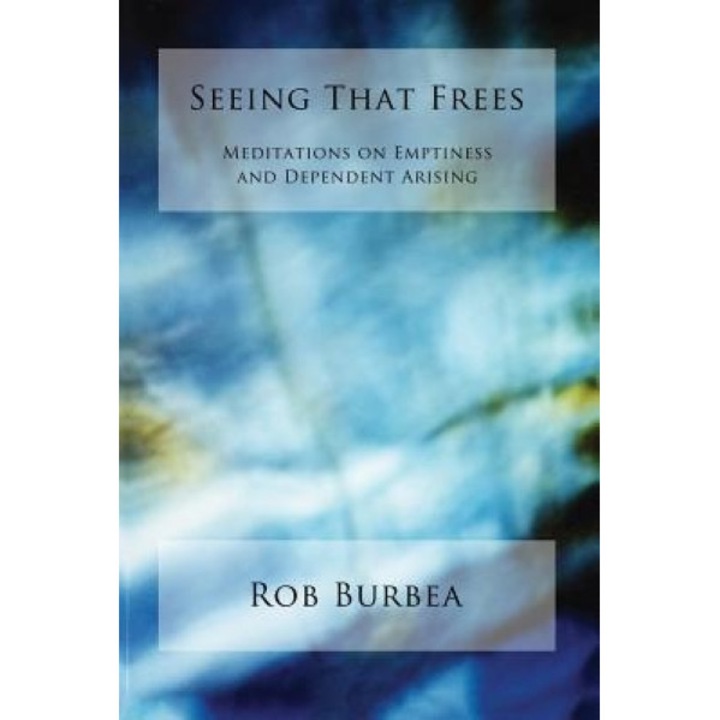 Seeing That Frees, Rob Burbea (Author)