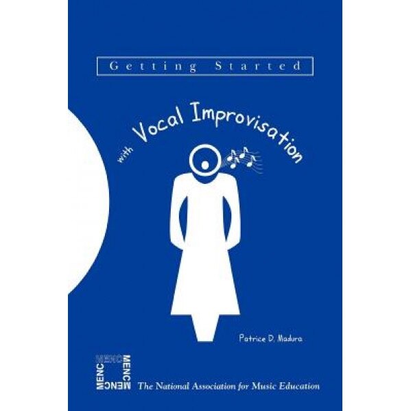 Getting Started with Vocal Improvisation, Patrice D. Madura (Author)