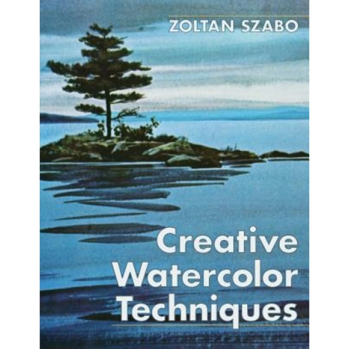 Creative Watercolor Techniques, Zoltan Szabo (Author)